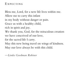 a poem written in black and white with the words, expect me, lord, for a new life lives within me allow me to carry this infant