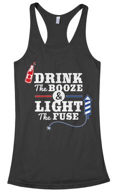 a women's tank top that says drink the booze and light the fuse