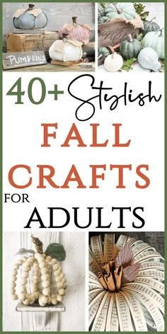 the cover of 40 stylish fall crafts for adults, including pumpkins and other decorations