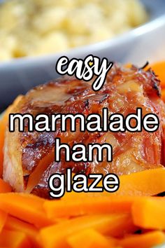 a close up of food with the words easy marmalade ham glaze