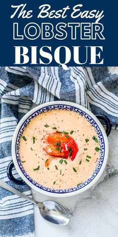 the best easy lobster bisque recipe is in a bowl on a blue and white towel