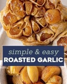 roasted garlic in a bowl with text overlay that reads, simple and easy roasted garlic