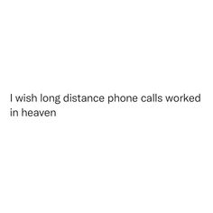 i wish long distance phone calls worked in heaven text on white background with black font