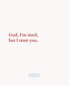 Lord Im So Tired, God Im Tired But I Trust You, Tired Bible Verse, Trust God Not People, Lord I Am Tired, God I Am Tired, Isaiah 60 22, Arts Quotes, Jesus Girl