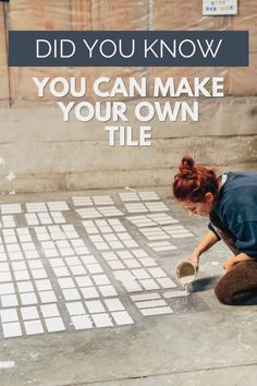 a woman kneeling down on the ground painting tiles with words that read, did you know you can make your own tile?