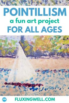 a painting with the words pointillism, a fun art project for all ages