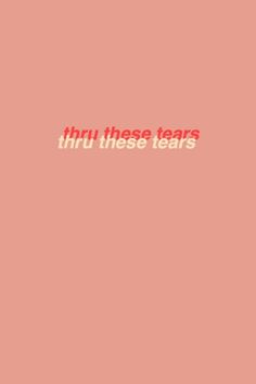 there is a pink background with the words thru these tears