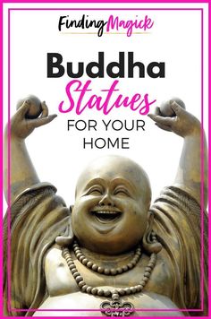 buddha statue with text reading finding magic in buddha statues for your home, featuring the smiling buddha