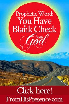 a road with the words, prophetic word you have to bank check with god