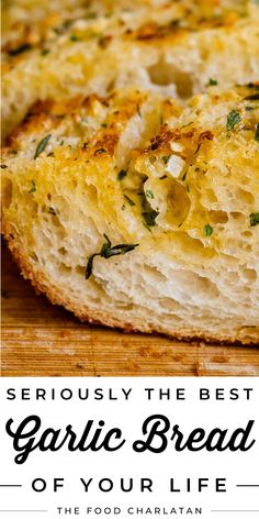 garlic bread with the words seriously the best garlic bread of your life on it's side