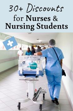 a nurse pushing a cart with medical supplies in it and the words 30 + discounts for nurses & nursing students