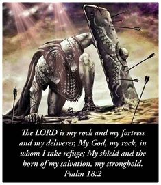 the lord is my rock and my fortresss and my deliveren, my god, my rock, in whom i take refuges my shield and the horn of salvation, my salvation, my struggle