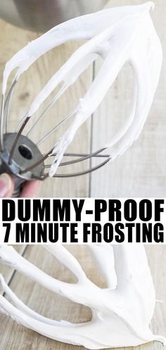 a hand holding a whisk with the words dummy proof 7 minute frosting