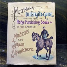 a book with an image of a man on a horse and the title, mooseman's illustrated guide for purchaseers of horse - finishing goods