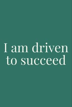 the words i am driven to success written in white on a green background with a black border