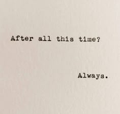 an old typewriter with the words after all this time? always