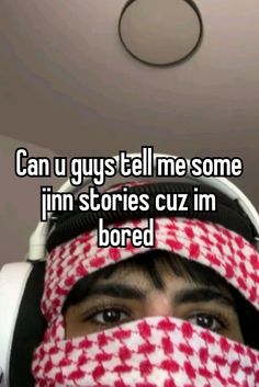 a man with head covering his face and the caption can u guys tell me some in stories cuz im bored