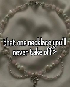 a necklace that says, that one necklace you'll never take off?