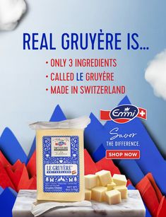 an advertisement for cheese with the words real gruyere is only 3 ingredients called le gruyere made in switzerland