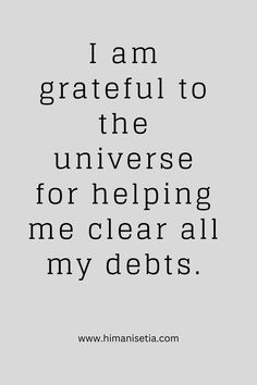 a quote that says i am grateful to the universe for helping me clear all my debts