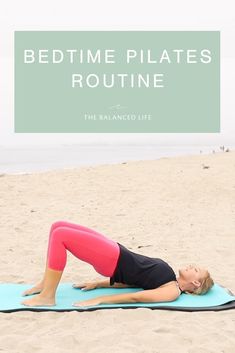 a woman doing a yoga pose on the beach with text overlay reading bedtime pilates routine