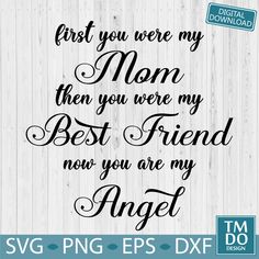 the first you were my mom then you were my best friend now you are my angel sv