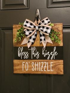 a wooden sign that says, bless this huge fo shizzle