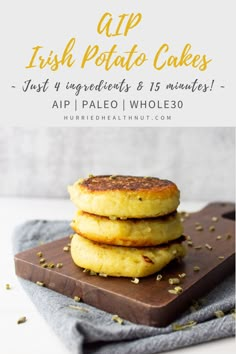 three pancakes stacked on top of each other with text overlay that reads aip irish potato cakes just 4 ingredients & 15 minutes