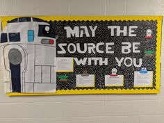 a bulletin board that says may the source be with you