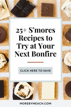 different types of desserts with the text 25 s'mores recipes to try at your next bonfire