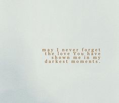 an airplane is flying in the sky with a quote on it that says, may i never forget the love you have shown me in my darkest moments