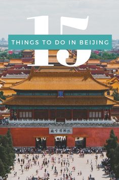 an aerial view of the forbidden city with text overlay that reads things to do in beijing