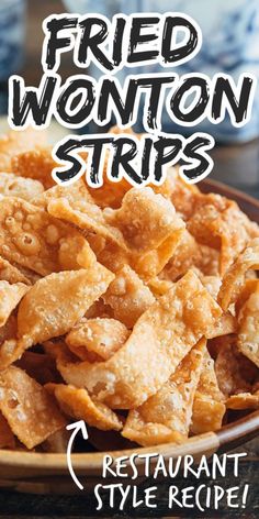 fried wonton strips in a bowl with the words, restaurant style recipe on it