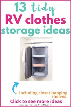 a closet with clothes hanging on it and the words 13 tidy rv clothes storage ideas