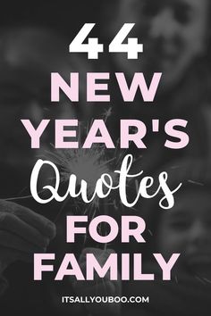 44 New Year's Quotes for Family New Year Quotes For Family, New Year Greetings Quotes, New Year Card Messages, New Years Quotes