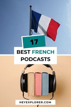 headphones and books with the words best french podcasts on them in front of a flag