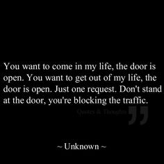 the quote you want to come into my life door is open