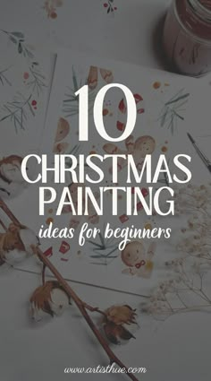 christmas painting ideas for beginners with text overlay that reads, 10 christmas painting ideas for beginners