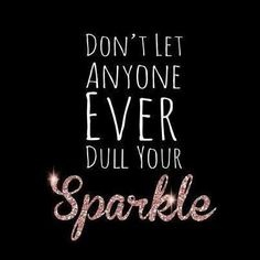 the words don't let anyone ever dull your sparkle