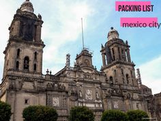 an old building with two towers and a clock on the front is pink text reading packing list mexico city