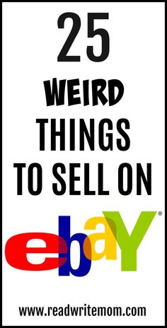 an ebay sign with the words 25 weird things to sell on ebay