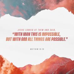 the words jesus looked at them and said, with man this is impossible, but with god all things are possible