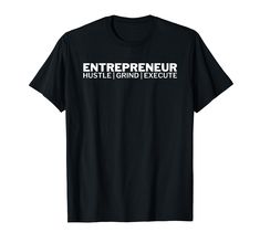 PRICES MAY VARY. This "Entrepreneur - Hustle | Grind | Execute" merch is perfect for entrepreneur gifts, bosses day gifts for men, bosses day gifts for women. These are great entrepreneur merch bosses gifts for anyone who has the entrepreneurial spirit and is ready to work hard and hustle, grind, and execute daily. Lightweight, Classic fit, Double-needle sleeve and bottom hem Entrepreneur Gifts, Hustle And Grind, Bosses Day, Bosses Day Gifts, Gifts For Anyone, Boss Gift, T Shirt Image, Gifts For Men, Branded T Shirts