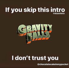 an advertisement for gravity falls with the words gravity falls and don't trust you