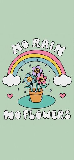 no rain, no flowers on a green background with clouds and rainbows in the sky