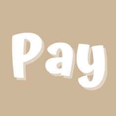 the word pay written in white on a beige background