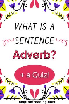 What Is a Sentence Adverb? (+ Examples and a Quiz) Sentence Adverbs, What Is A Sentence, Adverbs Sentences, Adverb Examples, The End