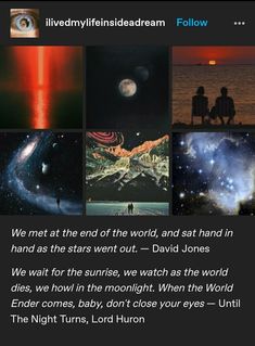 a collage of photos with the caption'we must at the end of the world, and not hand in hand as the stars went out