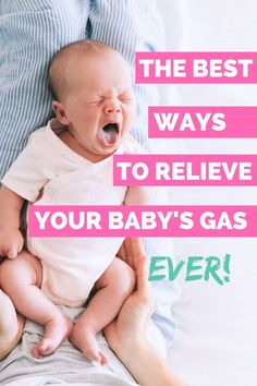 a baby yawns while being held up by its mother with the caption, the best ways to relieve your baby's gas ever