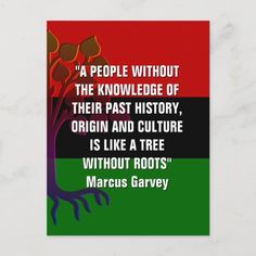 a poster with the quote about people without the knowledge of their past history, origin and culture is like a tree without roots